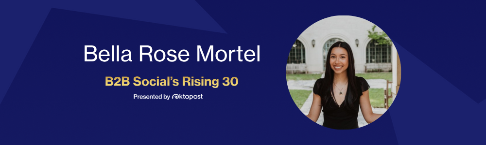 Bella Rose Mortel named as one of Oktopost's B2B Social's Rising 30