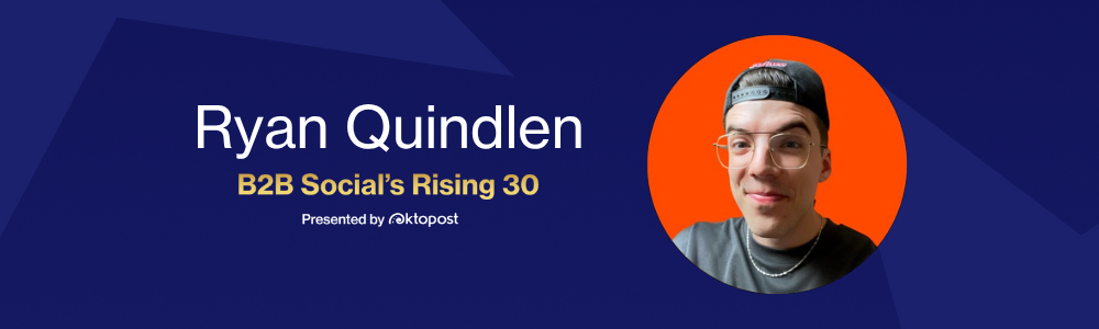 Ryan Quindlen named as one of Oktopost's B2B Social's Rising 30