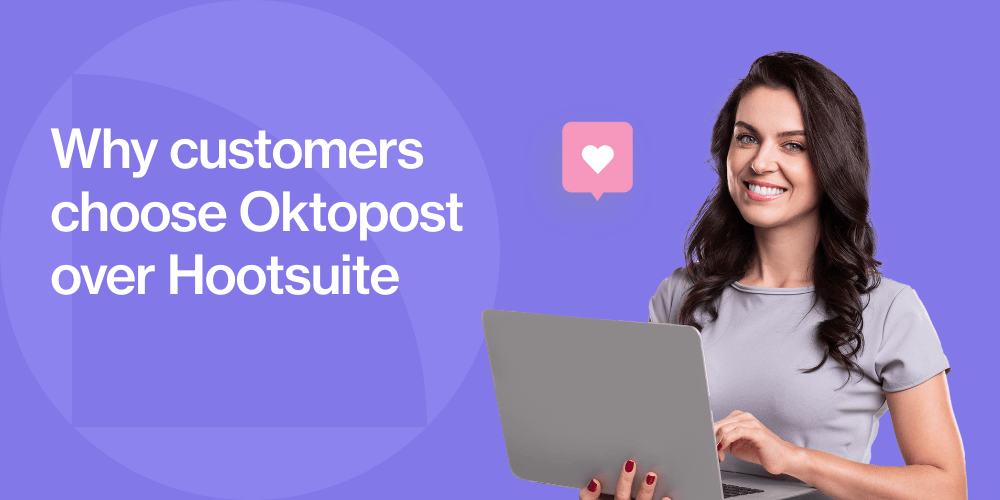 Why customers choose Oktopost over Hootsuite
