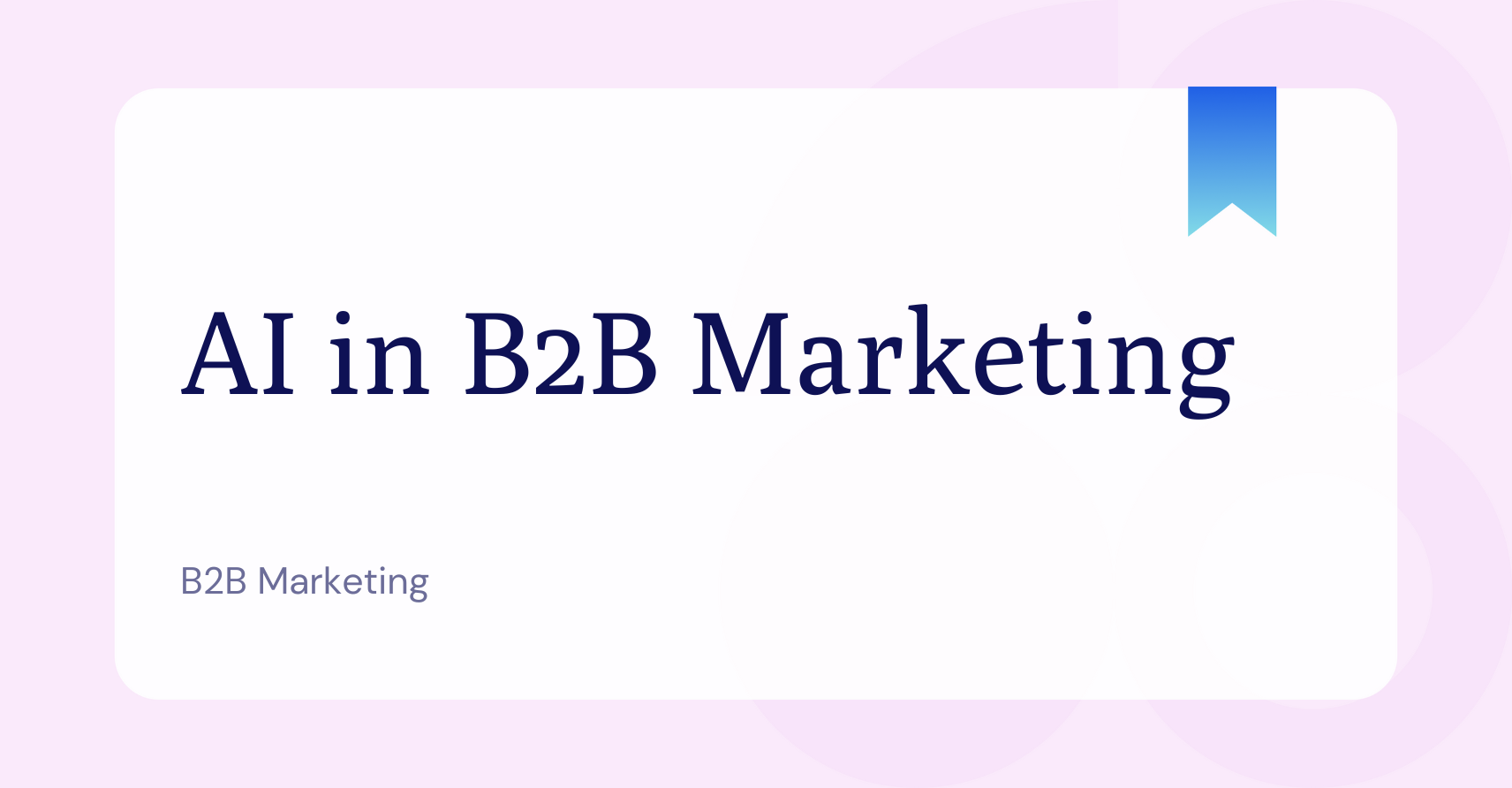 What is AI in B2B Marketing?