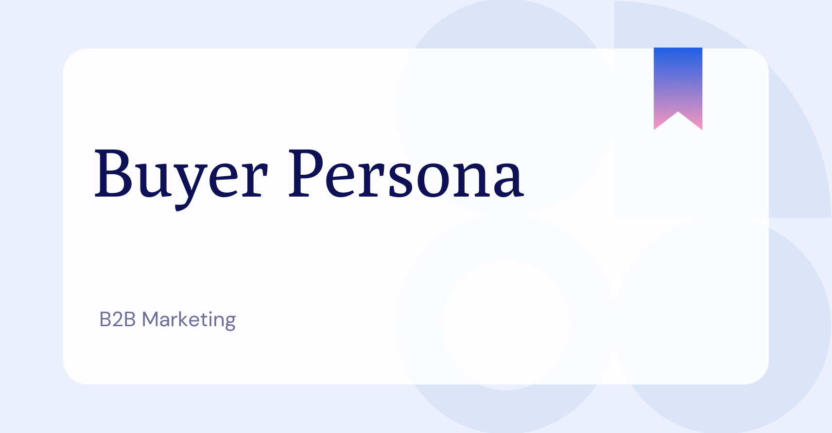 What is a Buyer Persona?