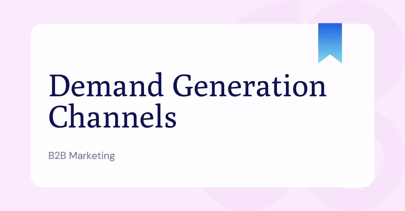 What Are Demand Generation Channels?