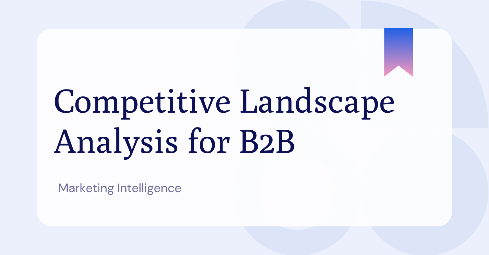 Competitive Landscape analysis for B2B