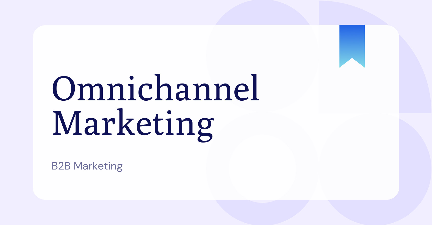 What is Omnichannel Marketing?