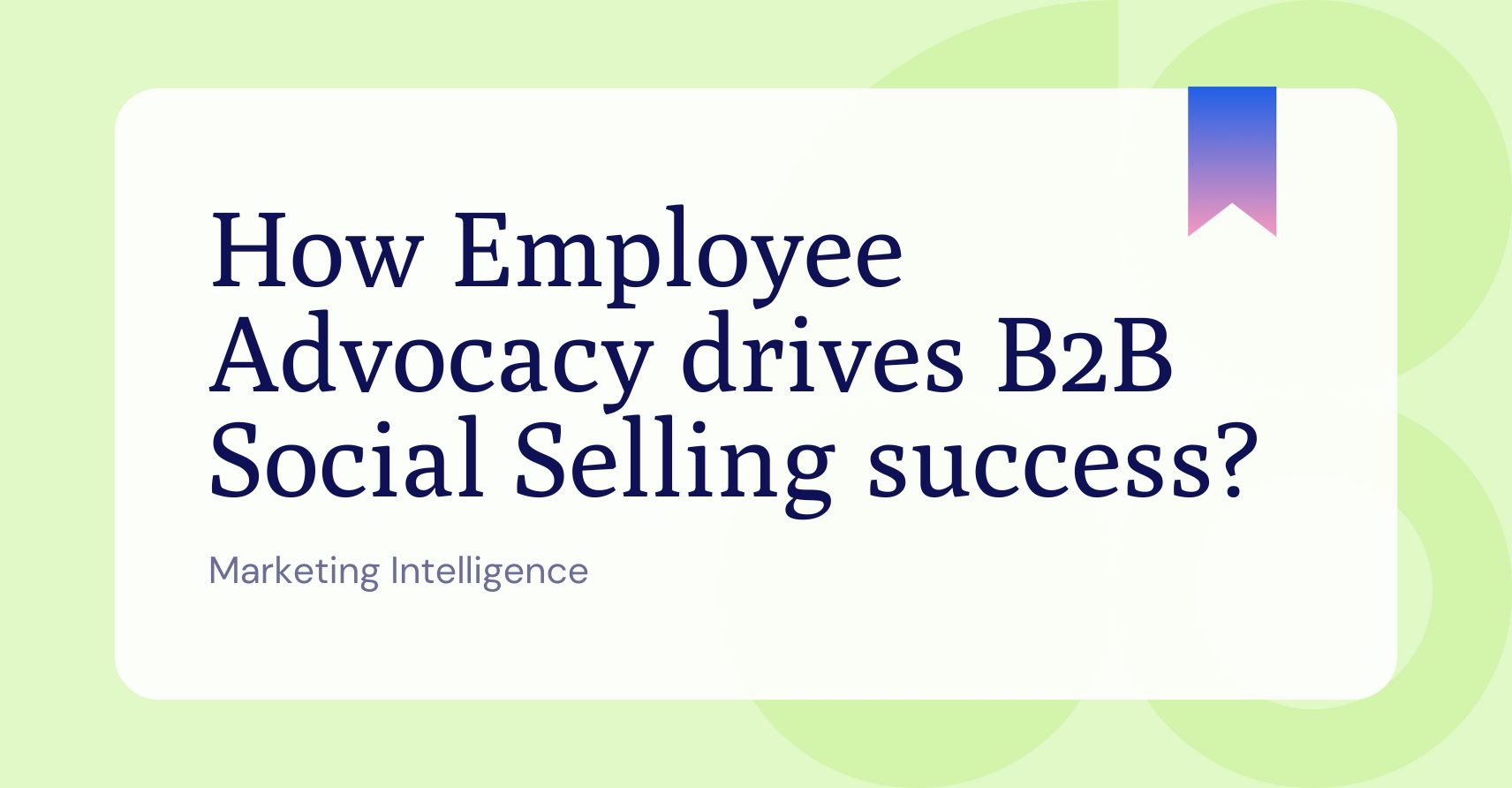How employee advocacy drives B2B social selling success