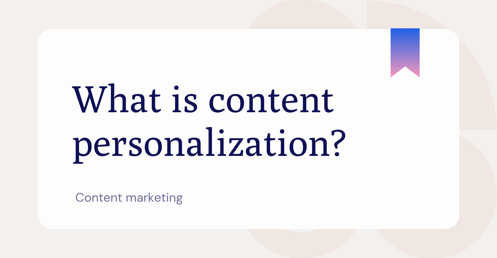 What is Content Personalization?