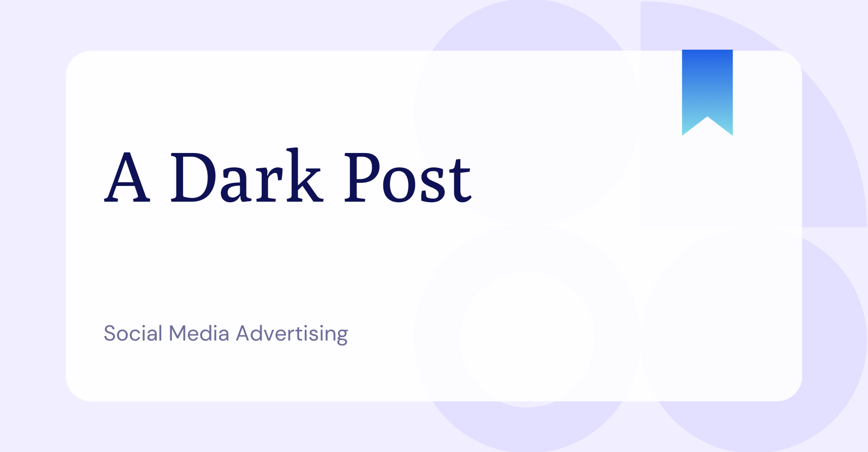 What is a Dark Post?