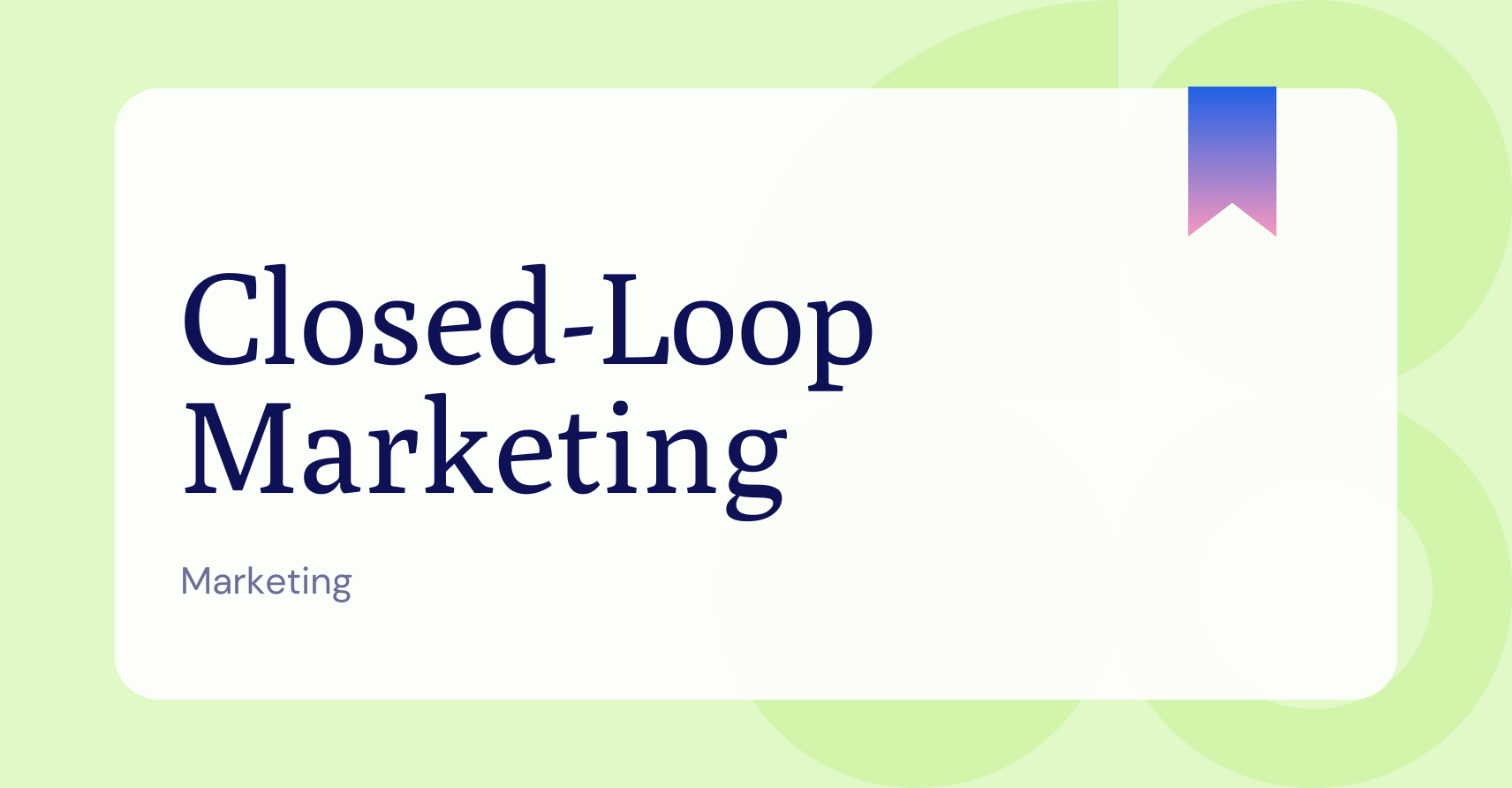 What is Closed-Loop Marketing?
