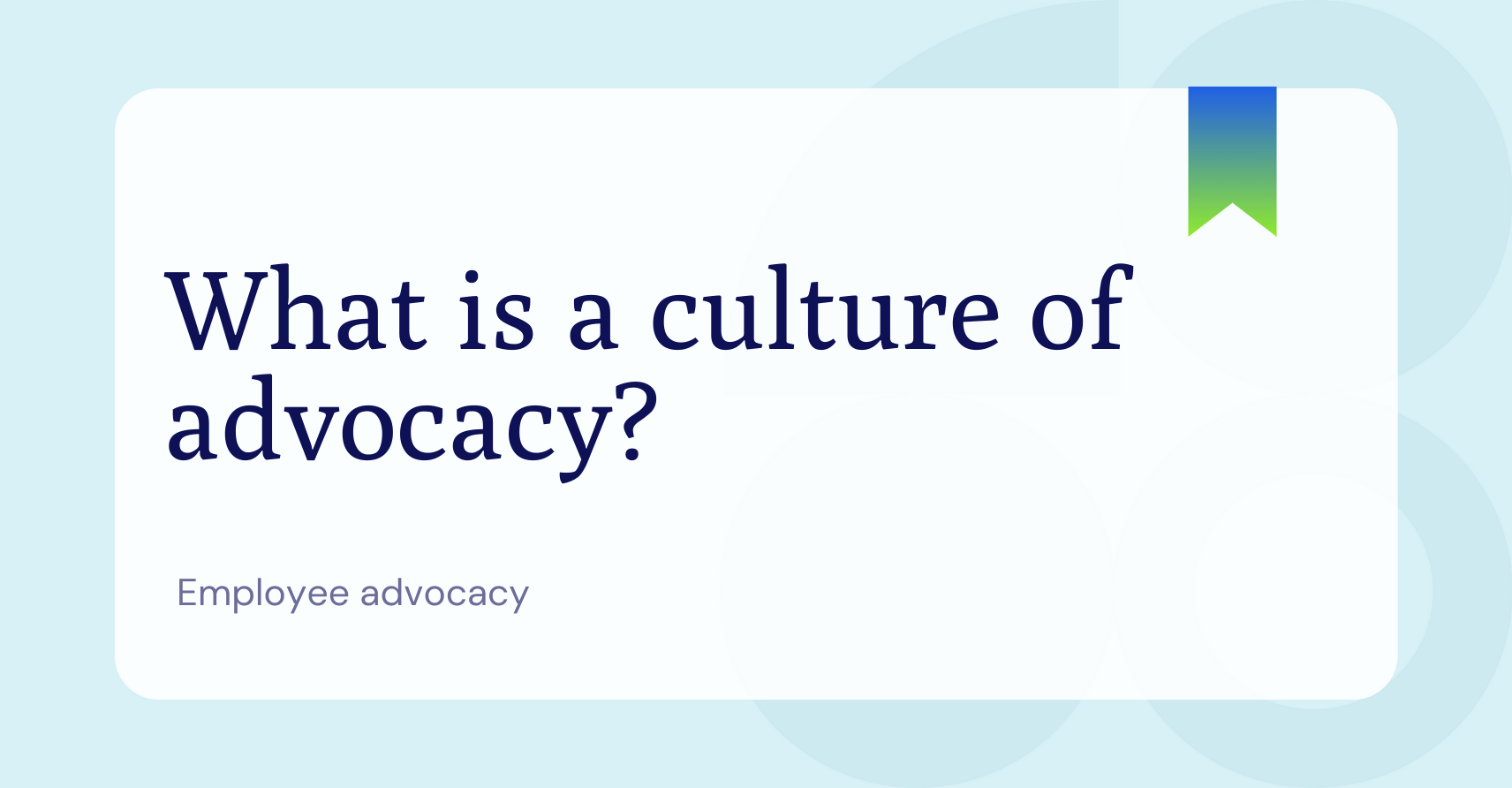 What is a culture of advocacy? An article  for B2B organizations