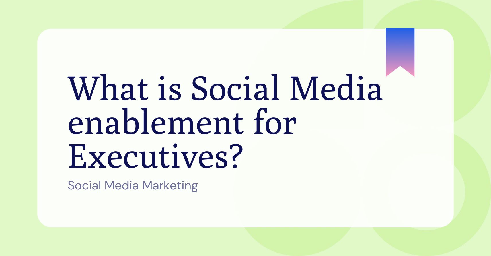 What is social media enablement for executives?