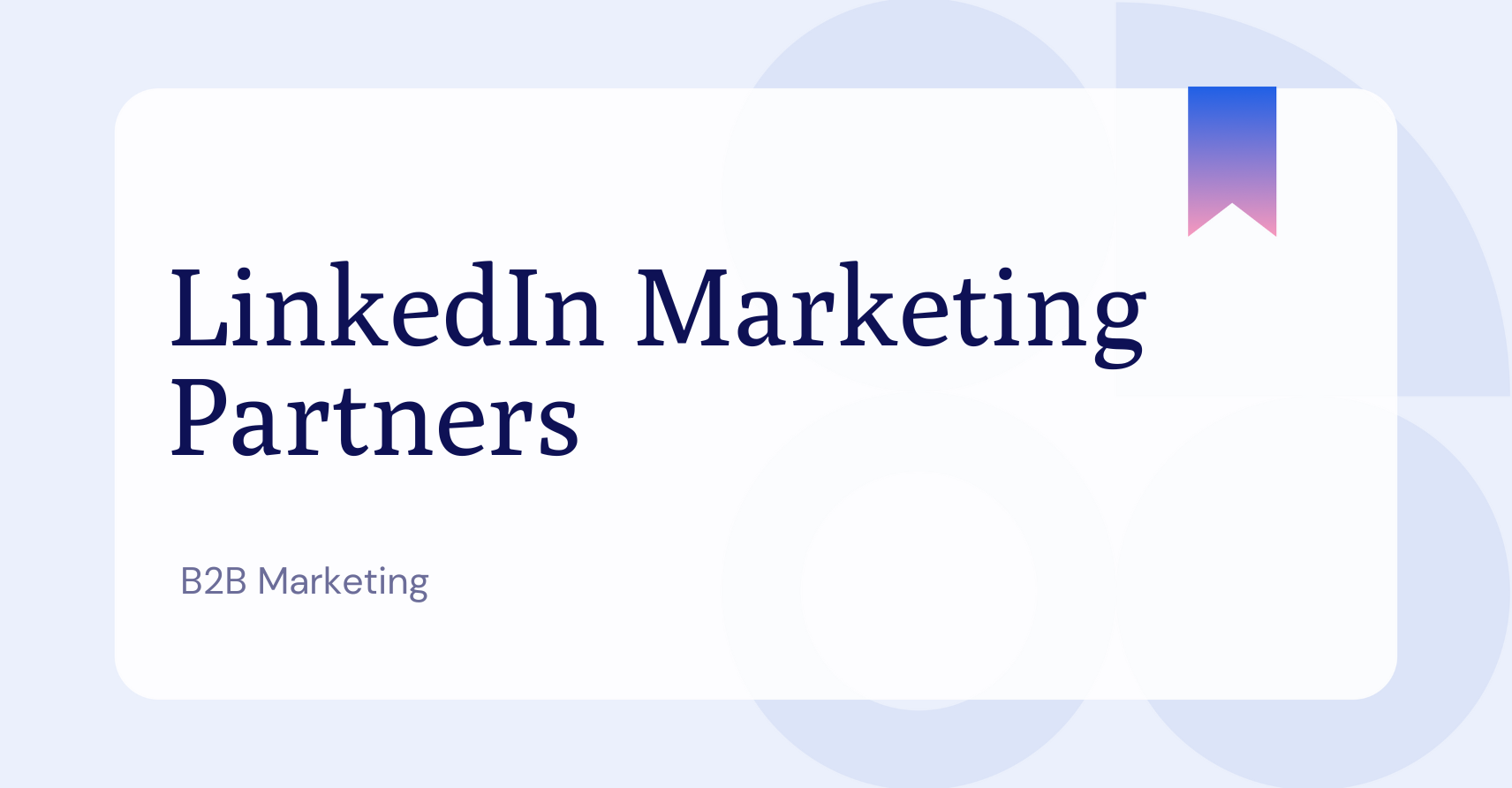What Are LinkedIn Marketing Partners?