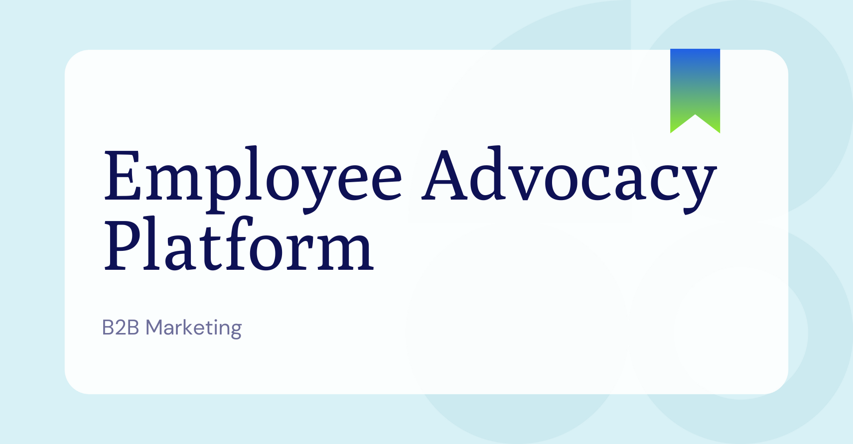 What is an Employee Advocacy Platform?