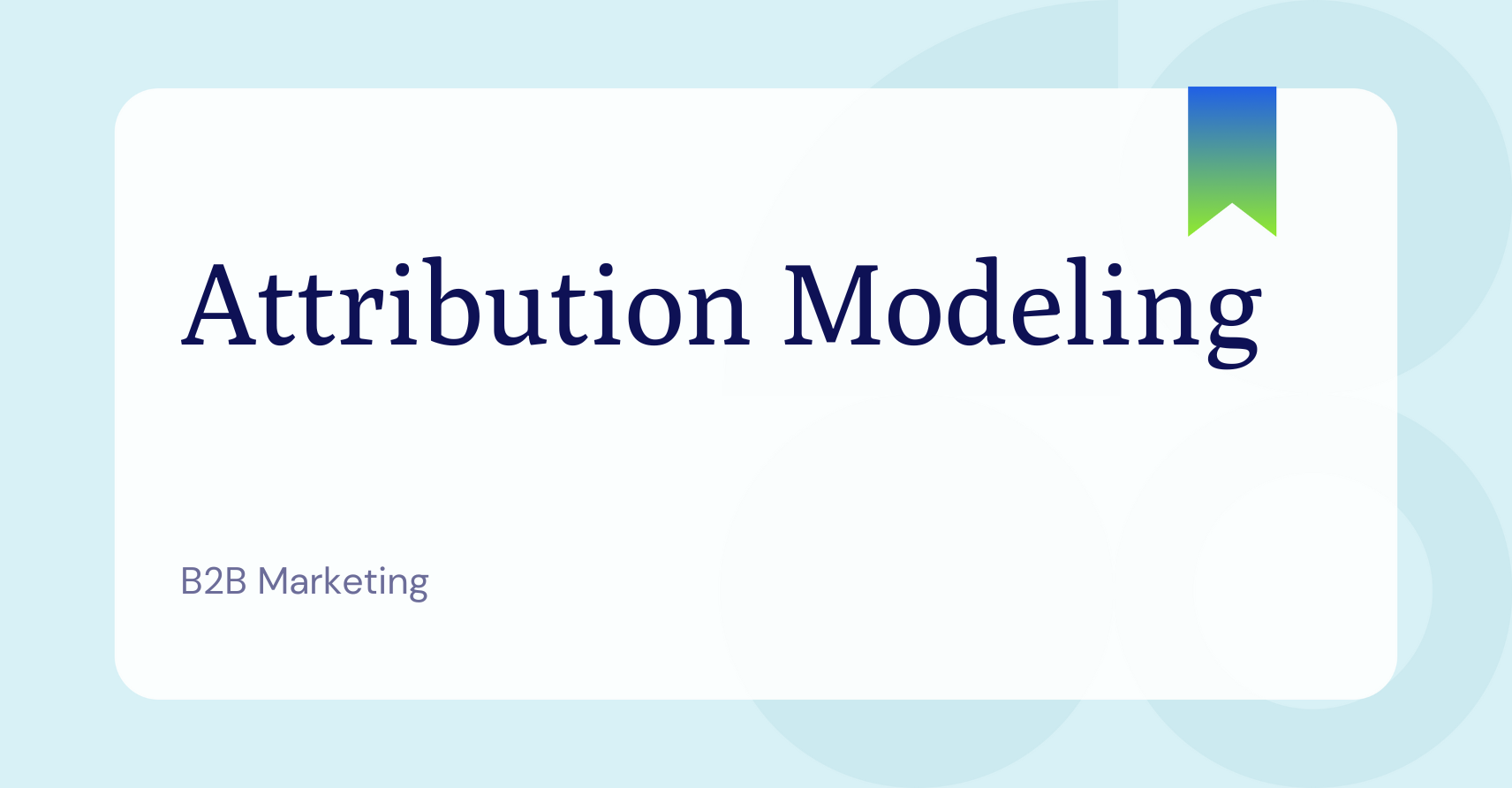 What is Attribution Modeling in Marketing?