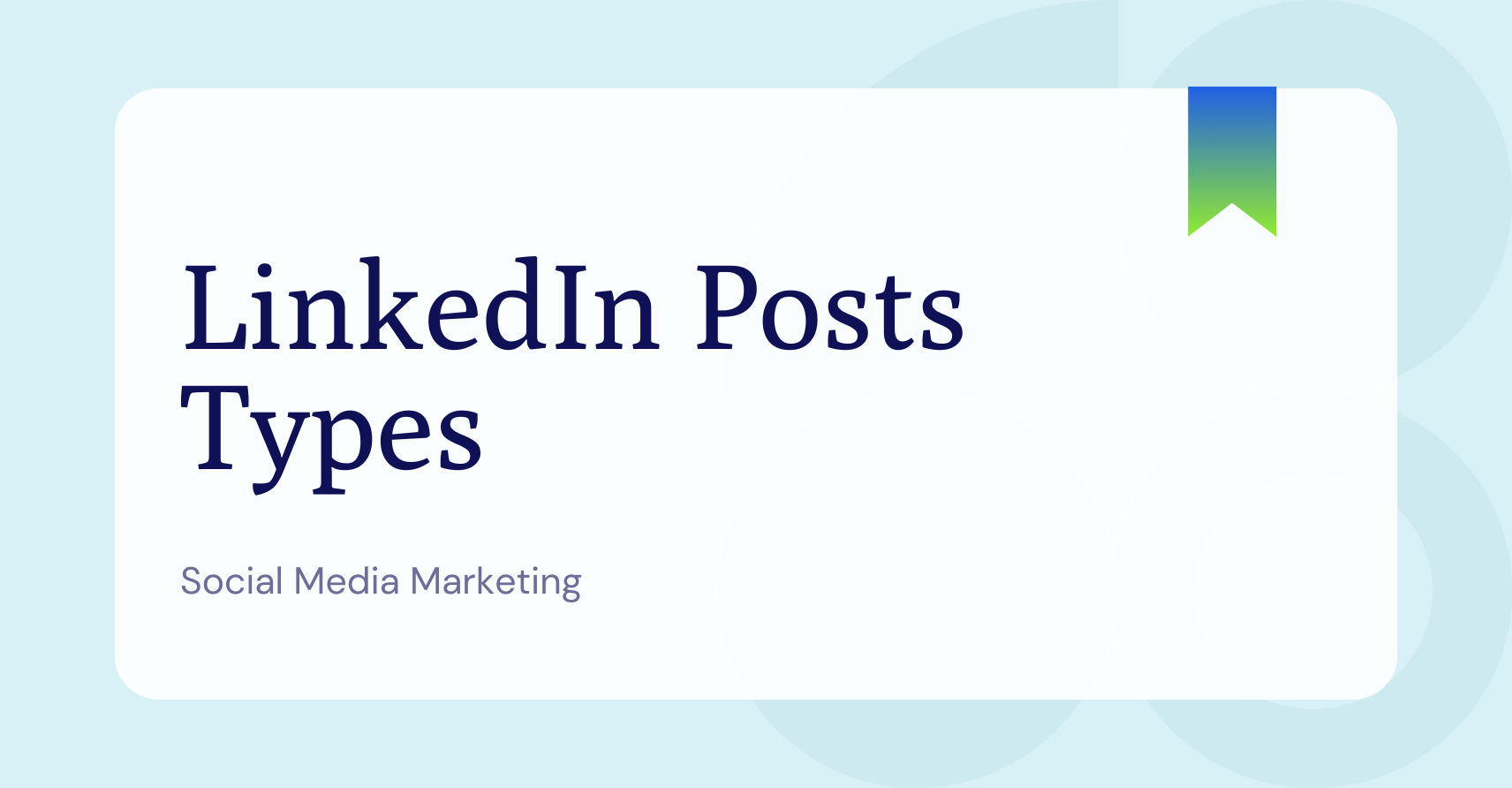 What Are the Types of LinkedIn Posts Businesses Can Use?