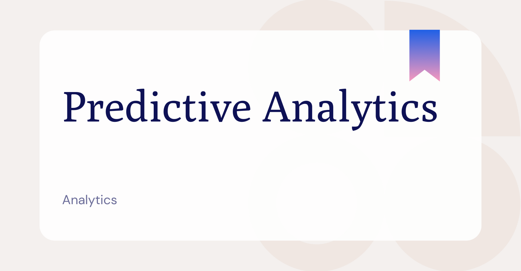 What are Predictive Analytics