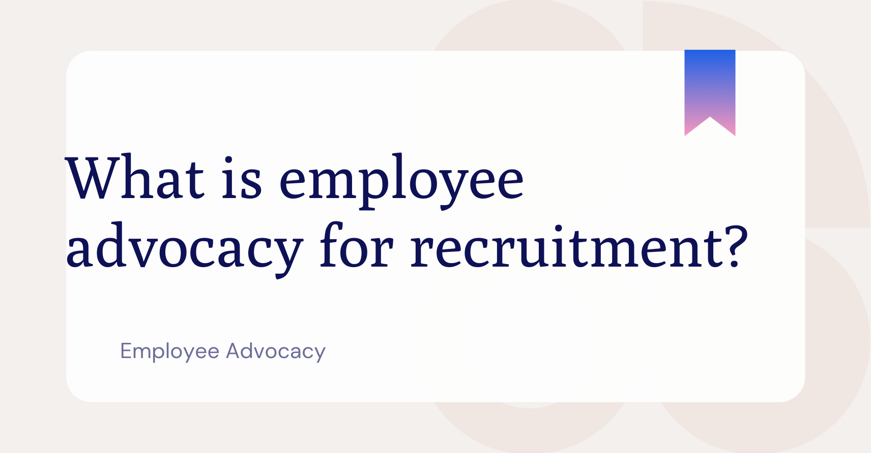 What is employee advocacy for recruitment?