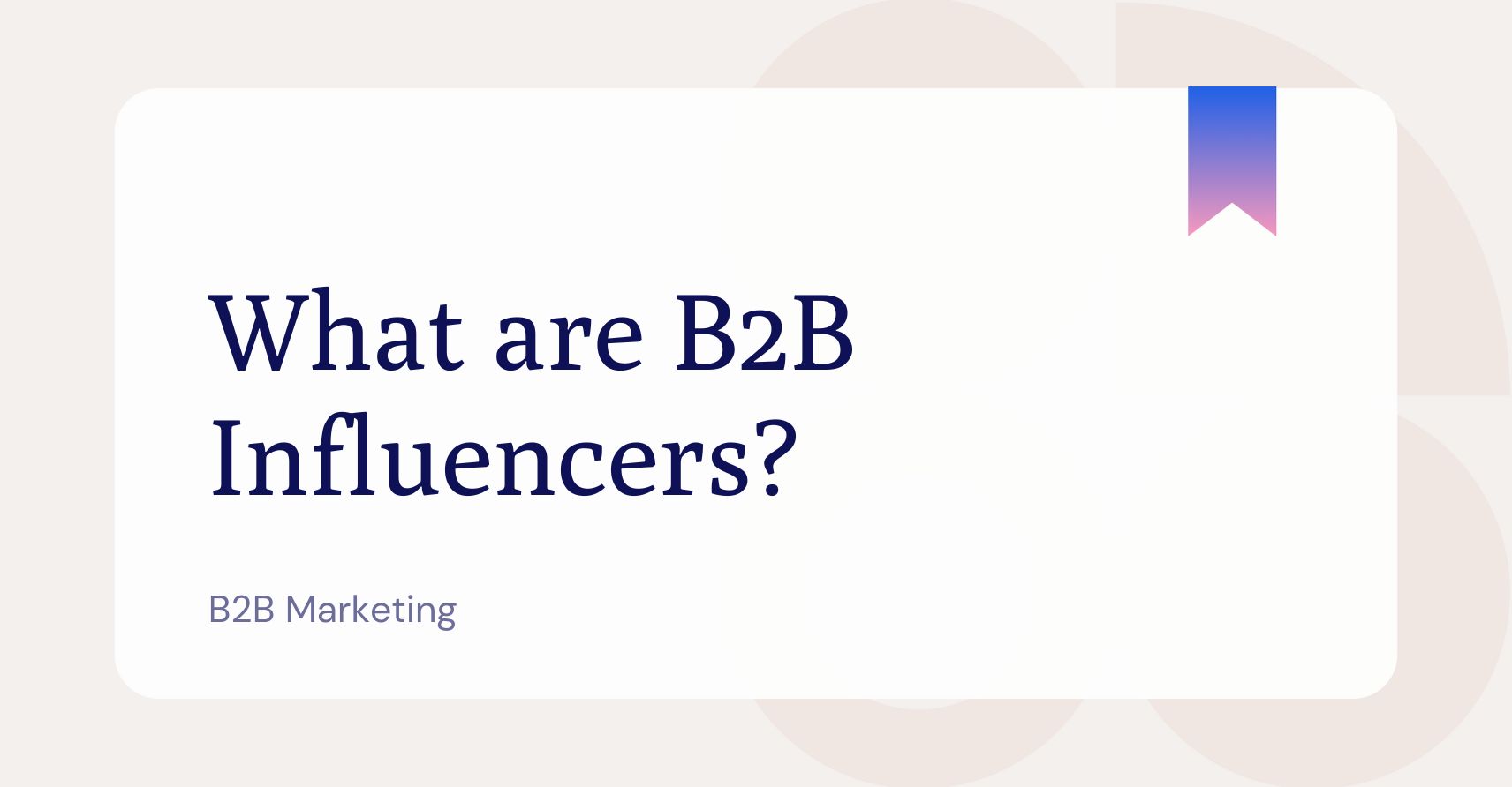 What are B2B influencers?