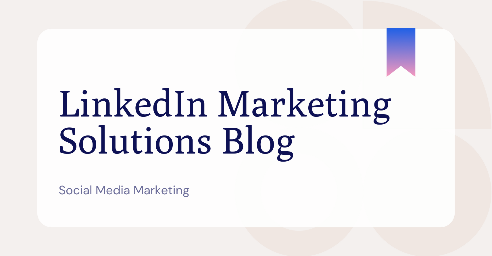 What is the LinkedIn Marketing Solutions Blog?