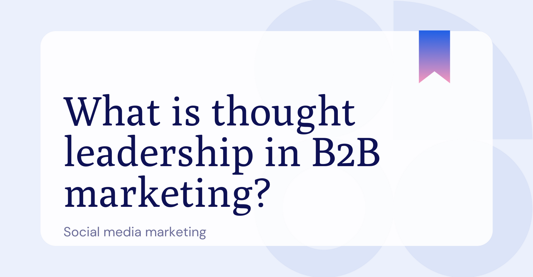 What is Thought Leadership in B2B Marketing?